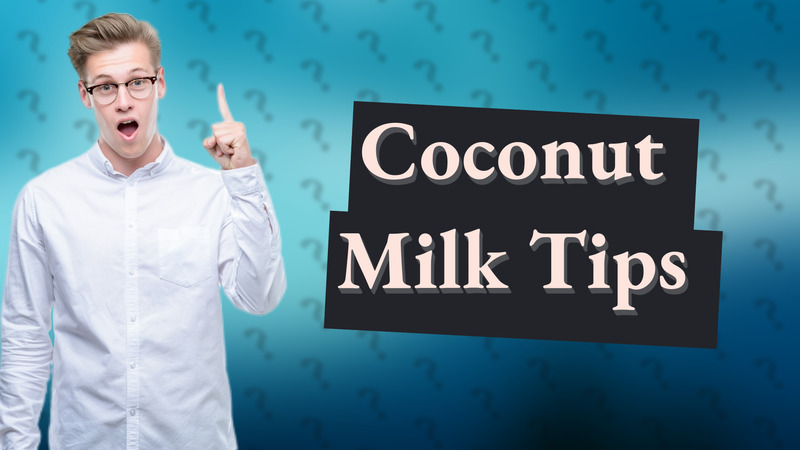 Coconut Milk Tips