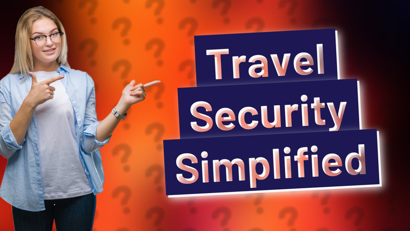 Travel Security Simplified