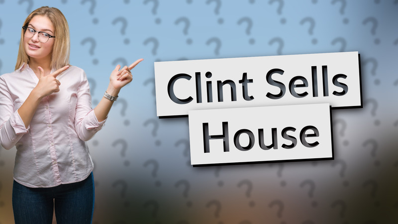 Clint Sells House