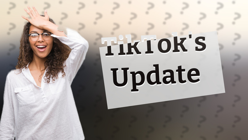 TikTok's Update