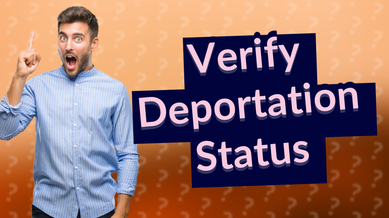 Verify Deportation Status