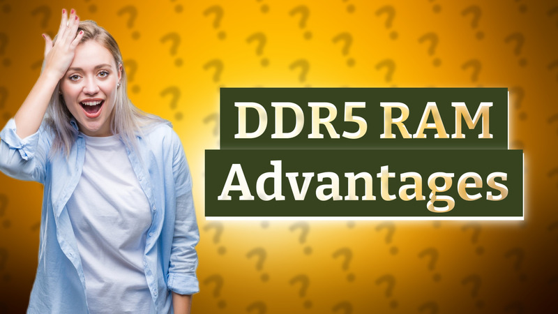 DDR5 RAM Advantages