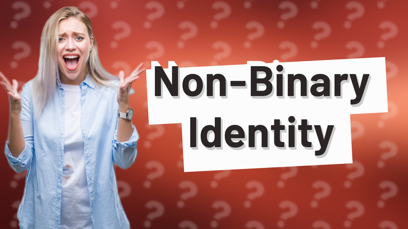 Non-Binary Identity