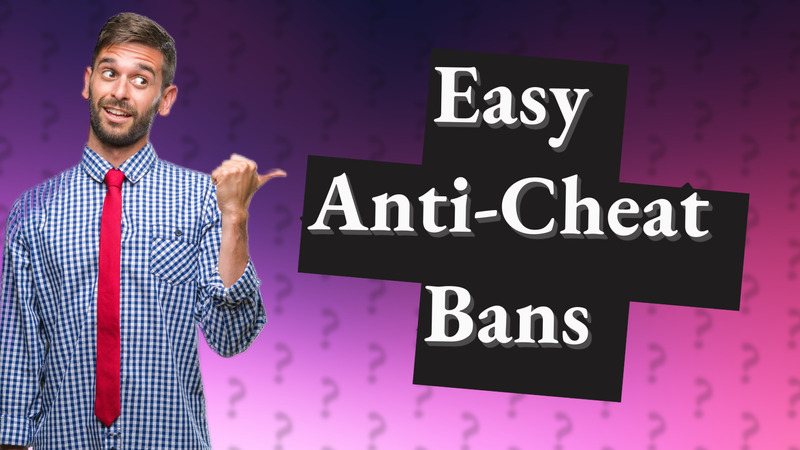 Easy Anti-Cheat Bans