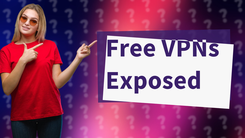 Free VPNs Exposed