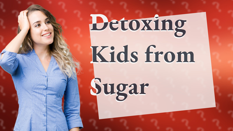 Detoxing Kids from Sugar
