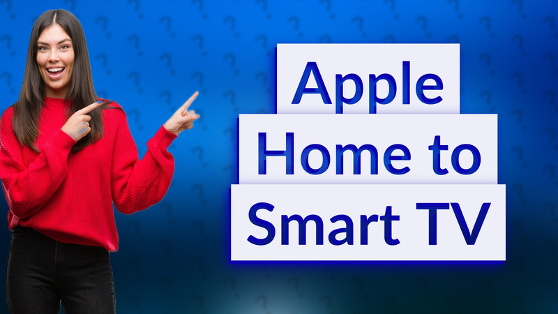 Apple Home to Smart TV