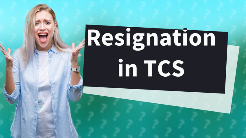Resignation in TCS