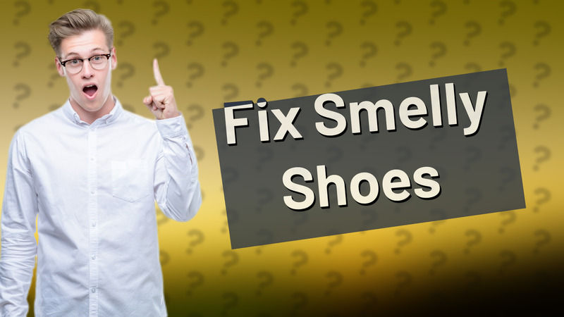 Fix Smelly Shoes