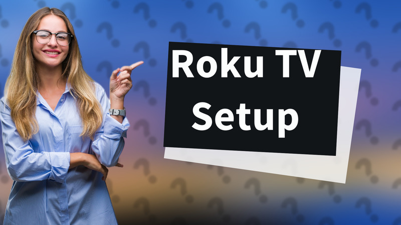 Roku TV Setup