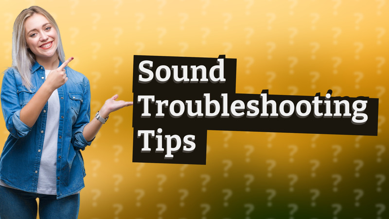 Sound Troubleshooting Tips