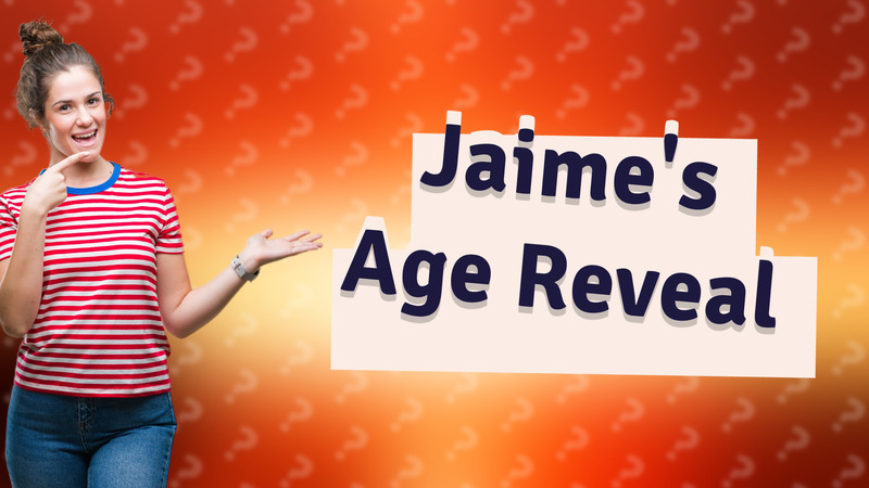 Jaime's Age Reveal