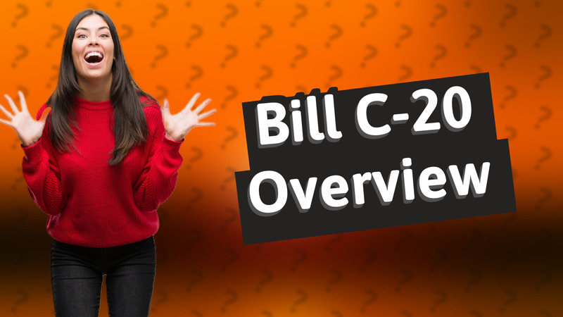 Bill C-20 Overview