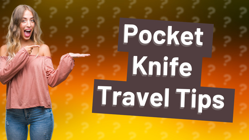 Pocket Knife Travel Tips