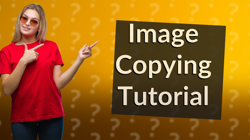 Image Copying Tutorial