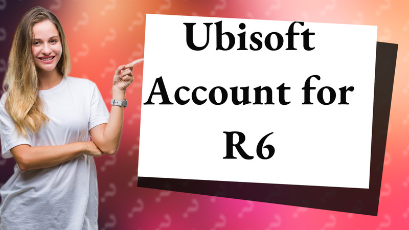 Ubisoft Account for R6