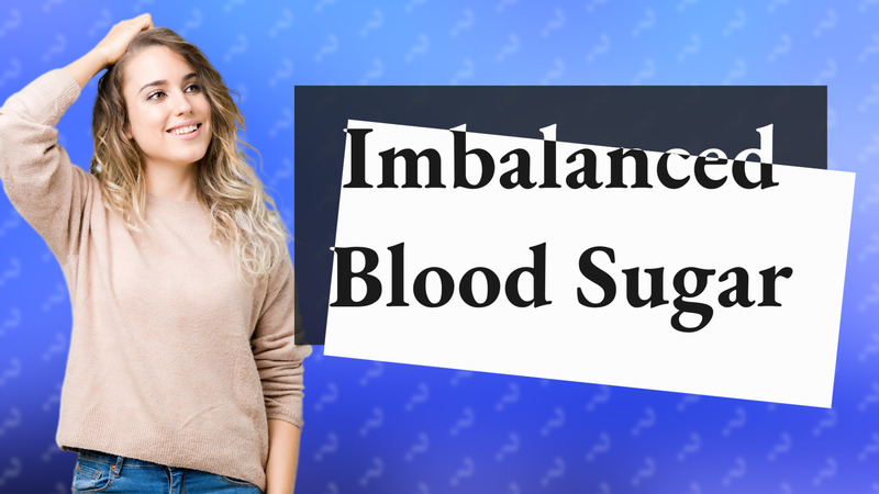 Imbalanced Blood Sugar