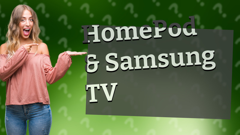 HomePod & Samsung TV