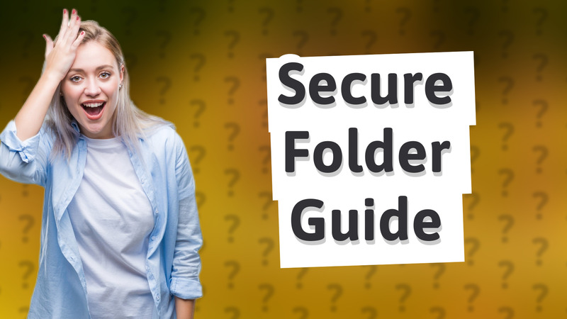 Secure Folder Guide