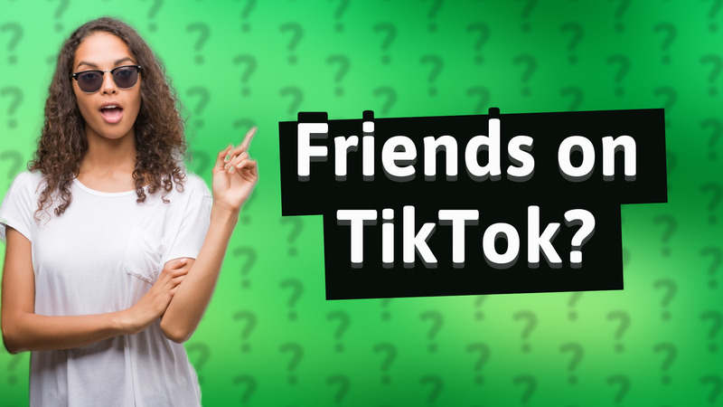 Friends on TikTok?