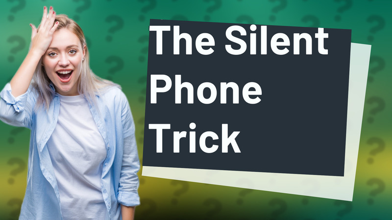 The Silent Phone Trick