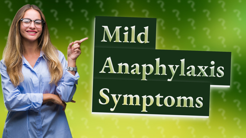Mild Anaphylaxis Symptoms