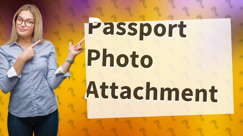 Passport Photo Attachment