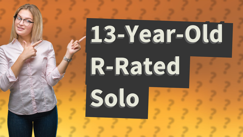 13-Year-Old R-Rated Solo