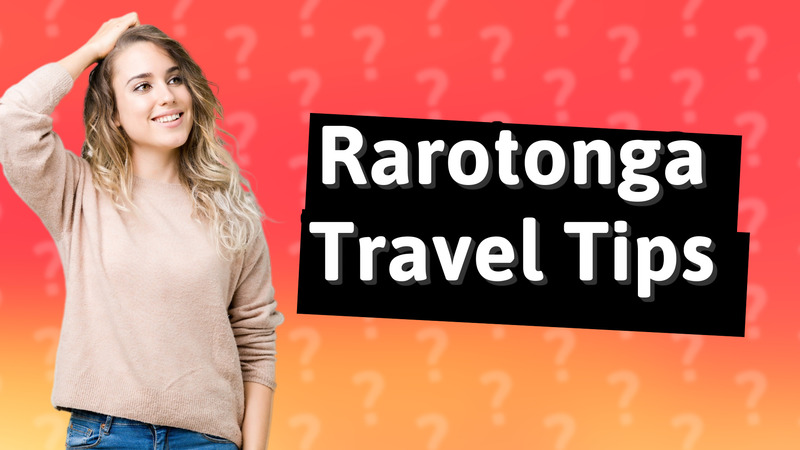 Rarotonga Travel Tips