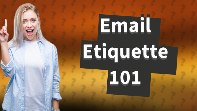 Email Etiquette 101