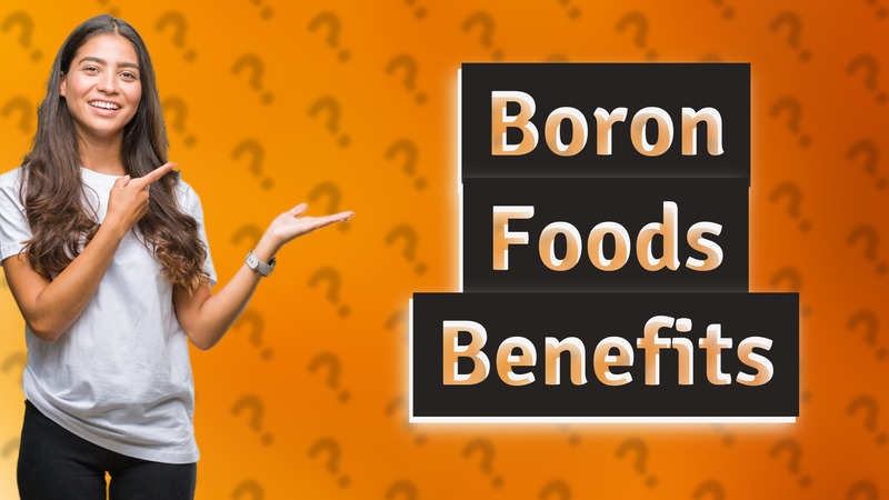 Boron Foods Benefits