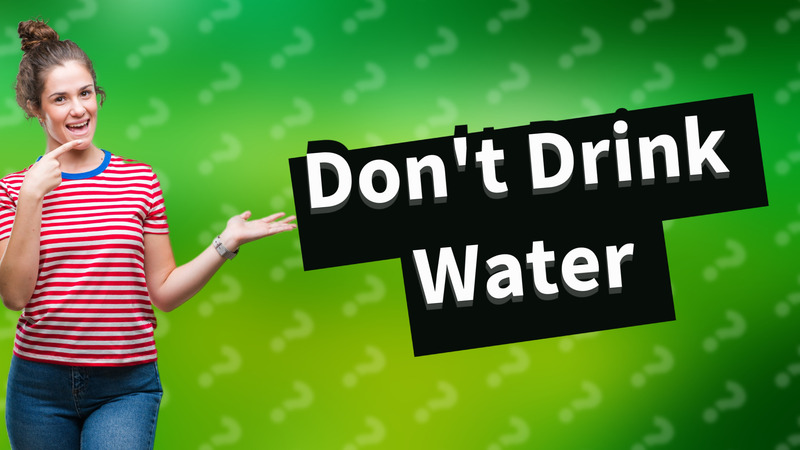 Don't Drink Water