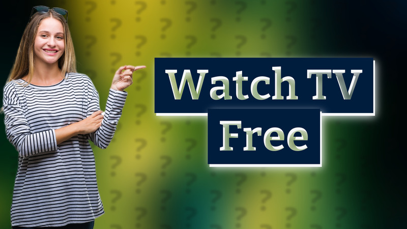 Watch TV Free