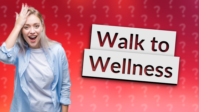 Walk to Wellness