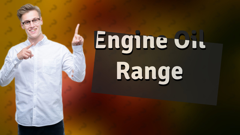 Engine Oil Range