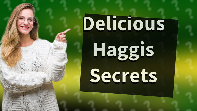 Delicious Haggis Secrets