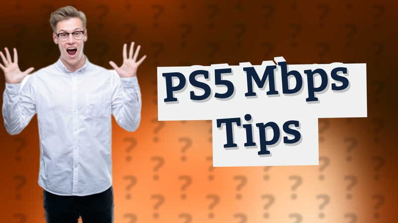 PS5 Mbps Tips