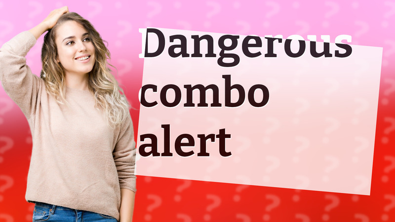 Dangerous combo alert