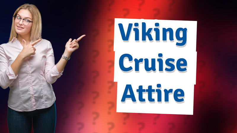 Viking Cruise Attire