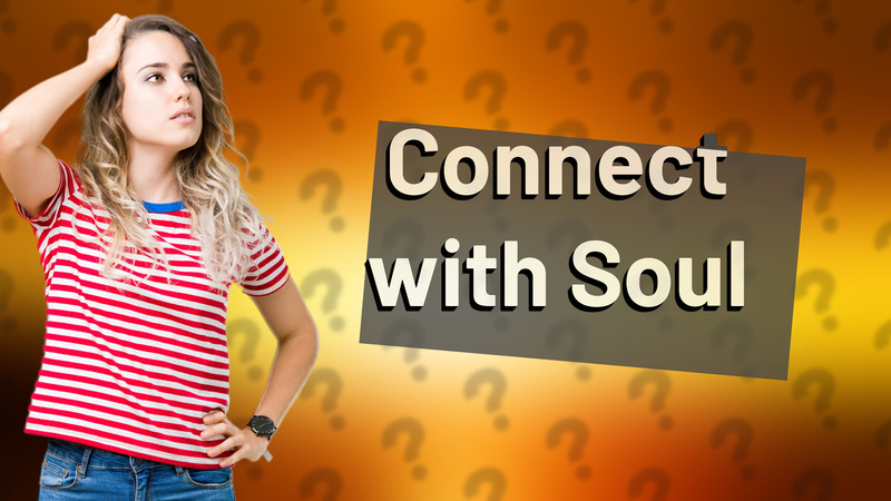 Connect with Soul