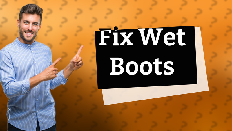 Fix Wet Boots