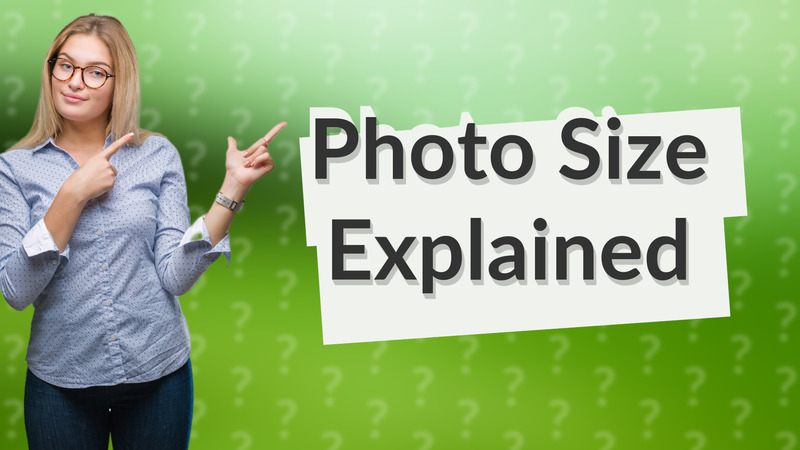 Photo Size Explained