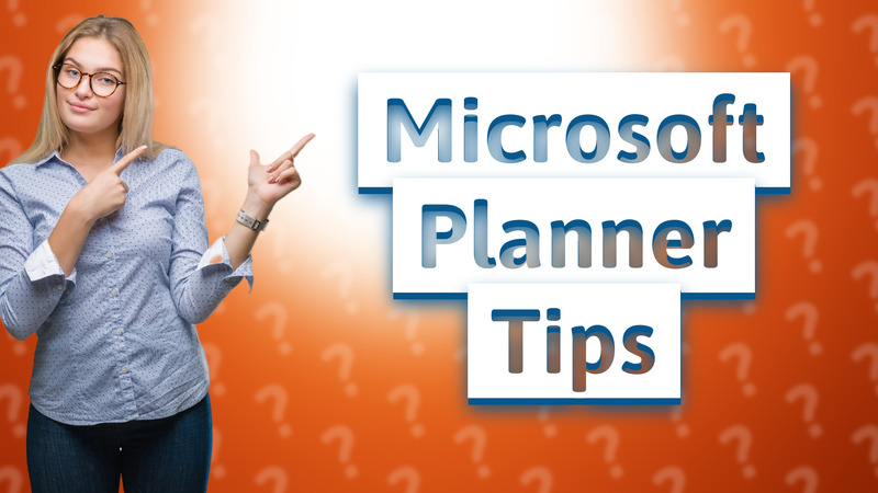 Microsoft Planner Tips