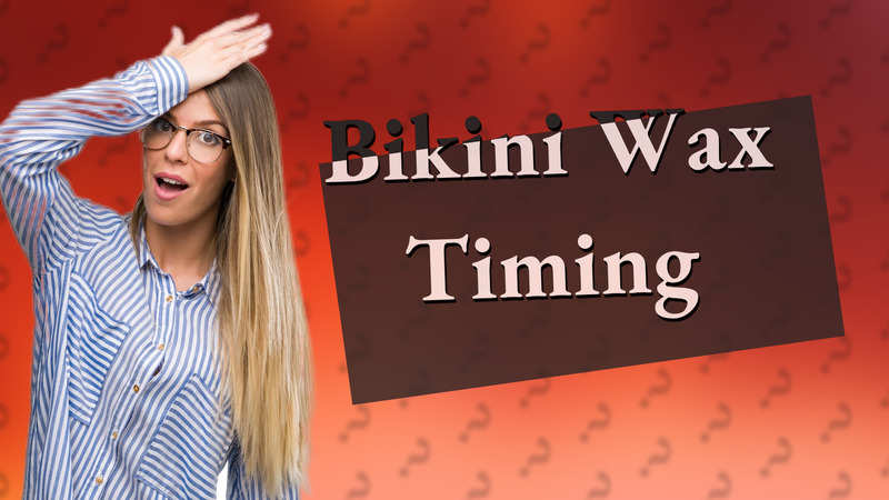 Bikini Wax Timing