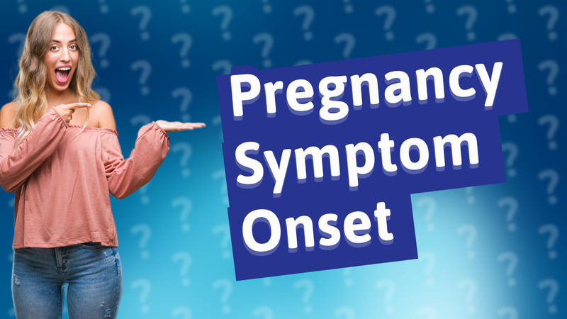Pregnancy Symptom Onset