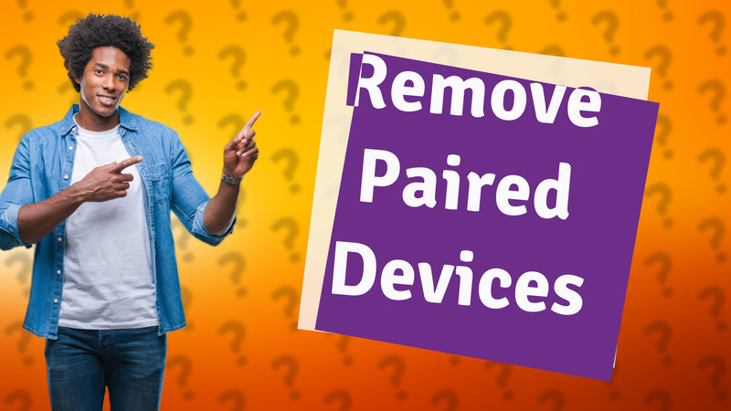 Remove Paired Devices