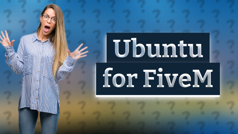 Ubuntu for FiveM