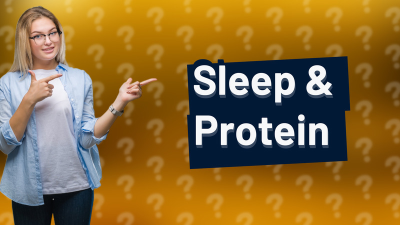 Sleep & Protein
