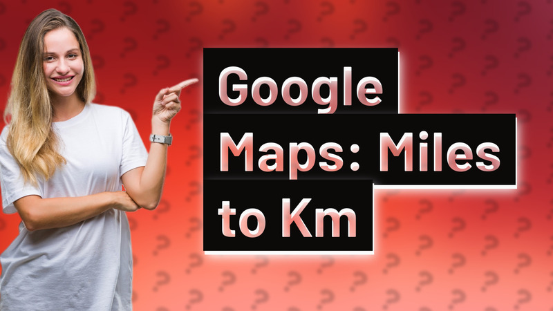 Google Maps: Miles to Km
