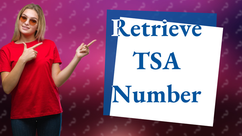 Retrieve TSA Number
